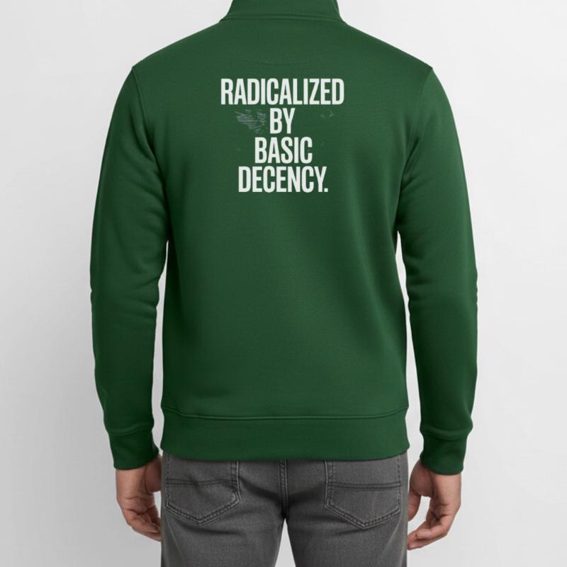 Radicalized By Basic Decency Spruch Protest Unisex Organic Zip Sweatshirt by Stanley/Stella