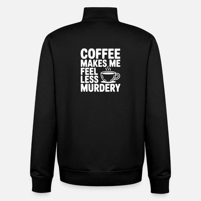Coffee Makes Me Feel Less Murdery - Unisex Organic Zip Sweatshirt by Stanley/Stella - black