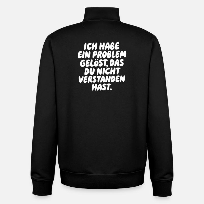 Ich habe ein Problem gelöst Spruch - Unisex Organic Zip Sweatshirt von Stanley/Stella - Schwarz