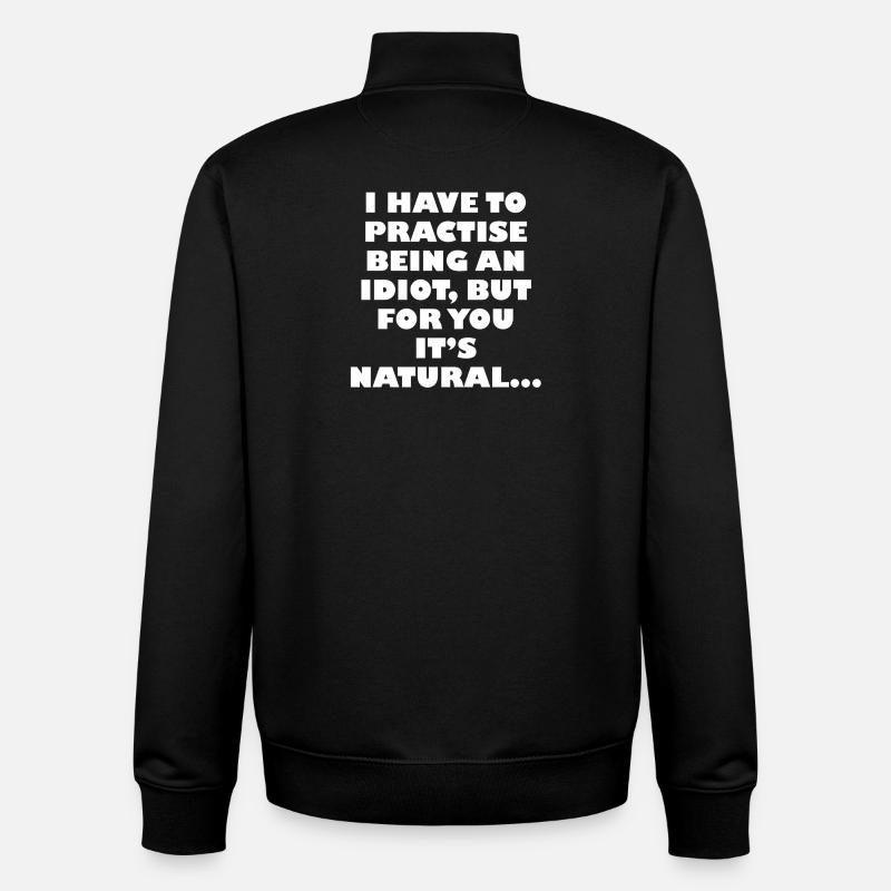 Practise being an idiot - Unisex Organic Zip Sweatshirt by Stanley/Stella - black