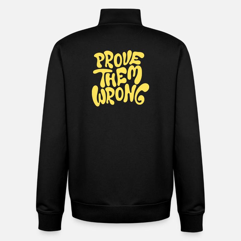 Prove Them Wrong Bold Motivational Quote - Unisex Organic Zip Sweatshirt by Stanley/Stella - black