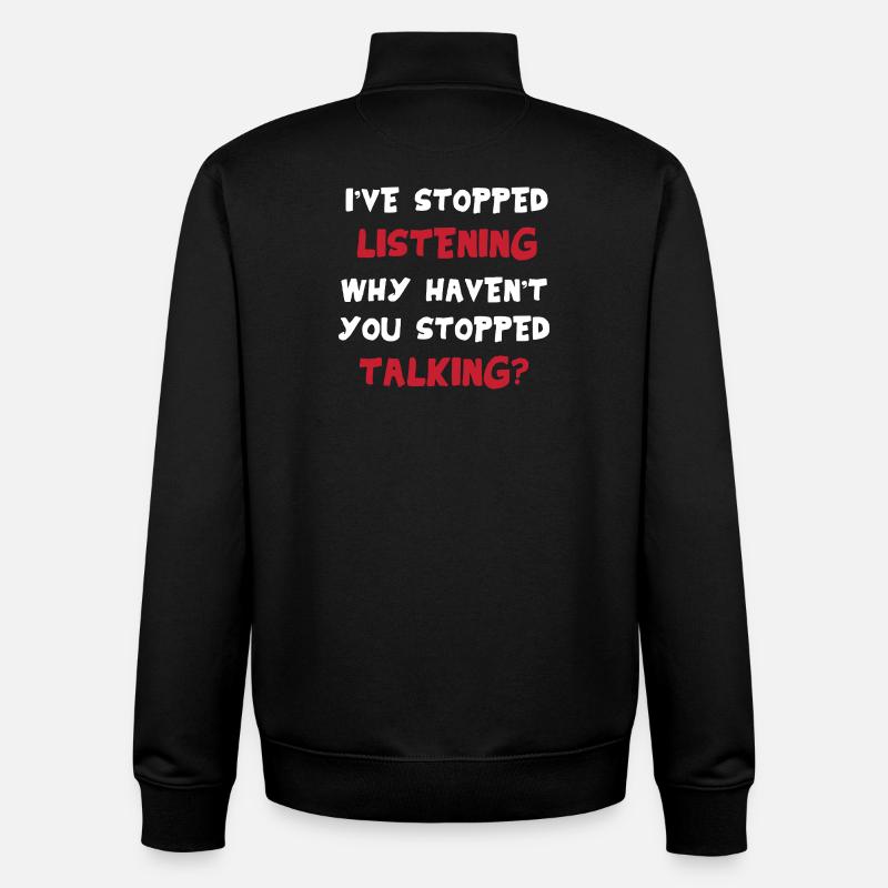 Je n’écoute pas – sarcastique disant drôle - Sweat zippé unisexe en coton bio Stanley/Stella - noir