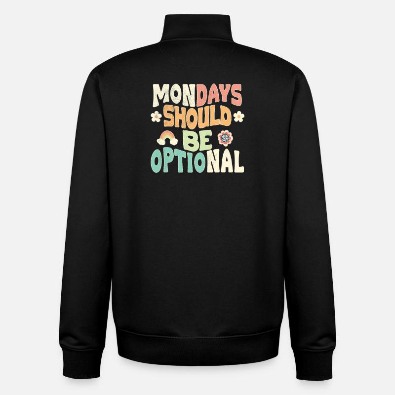 Mondays should be optional - Unisex Organic Zip Sweatshirt by Stanley/Stella - black