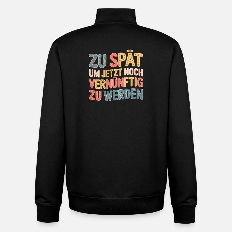Zu spät vernünftig zu werden - Unisex Organic Zip Sweatshirt von Stanley/Stella - Schwarz