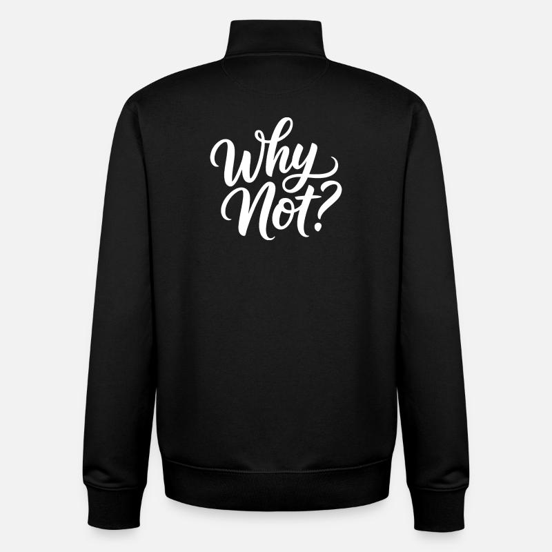 Why Not? - Unisex Organic Zip Sweatshirt by Stanley/Stella - black