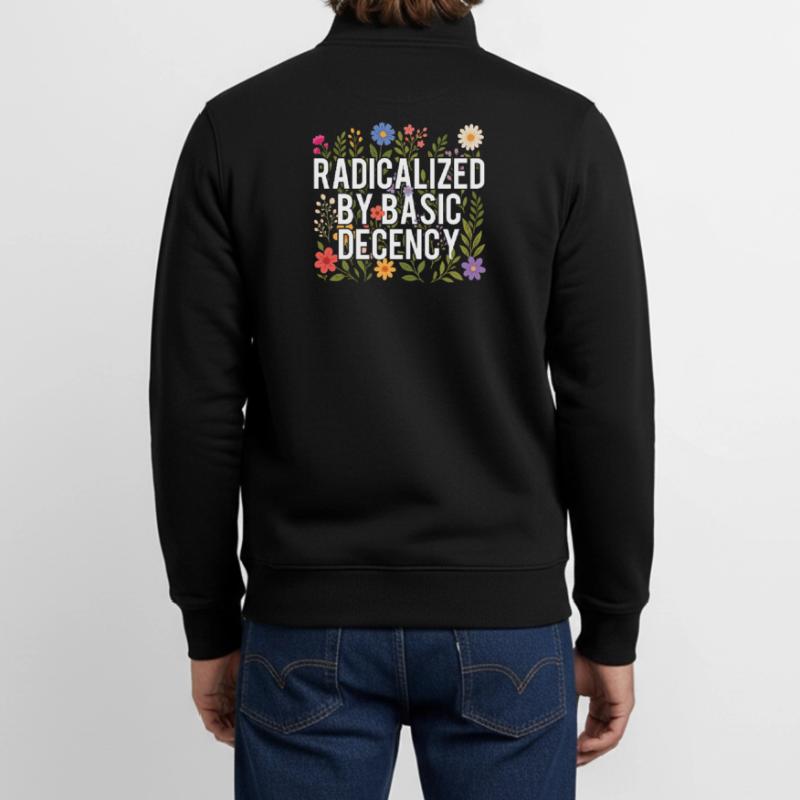 Radicalized Basic Decency Human Rights Kindness Unisex Organic Zip Sweatshirt by Stanley/Stella