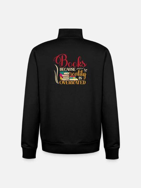 Books, because reality is overrated - Unisex Organic Zip Sweatshirt by Stanley/Stella - black