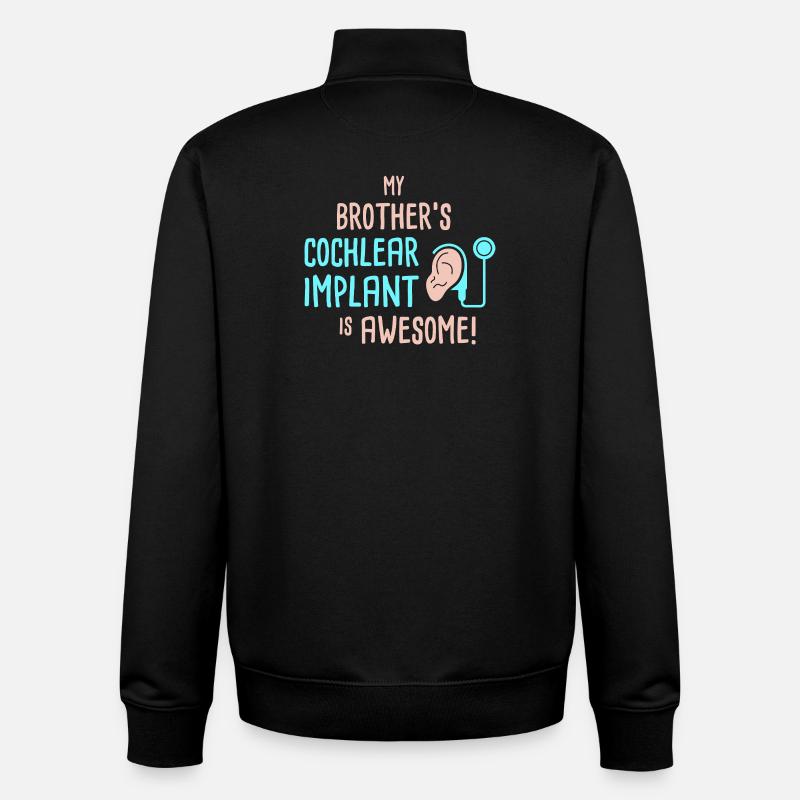 My Brother's Cochlear Implant Is Awesome - Unisex Organic Zip Sweatshirt by Stanley/Stella - black