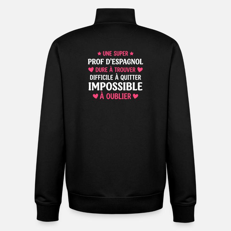 Prof d Espagnol Inoubliable - Sweat zippé unisexe en coton bio Stanley/Stella - noir