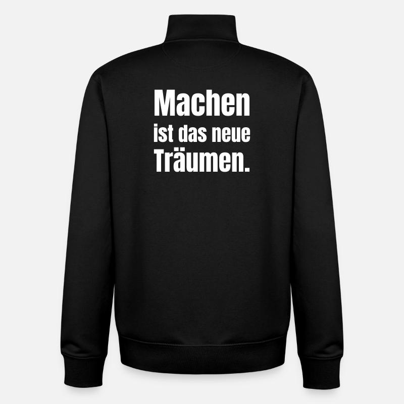 Machen ist das neue Träumen. - Unisex Organic Zip Sweatshirt von Stanley/Stella - Schwarz