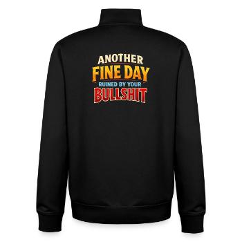 Wieder ein schöner Tag, ruiniert durch deinen Mist - Unisex Organic Zip Sweatshirt von Stanley/Stella - Schwarz - Hinten - AI Model Male 185 light (185cm)