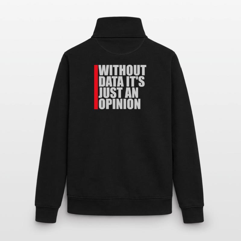 Without Data It's Just An Opinion Statistik Nerd Unisex Organic Zip Sweatshirt von Stanley/Stella