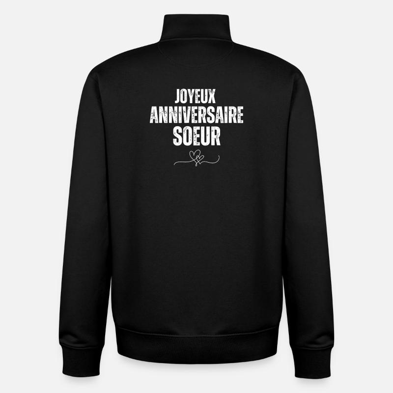 Joyeux anniversaire Soeur - Sweat zippé unisexe en coton bio Stanley/Stella - noir