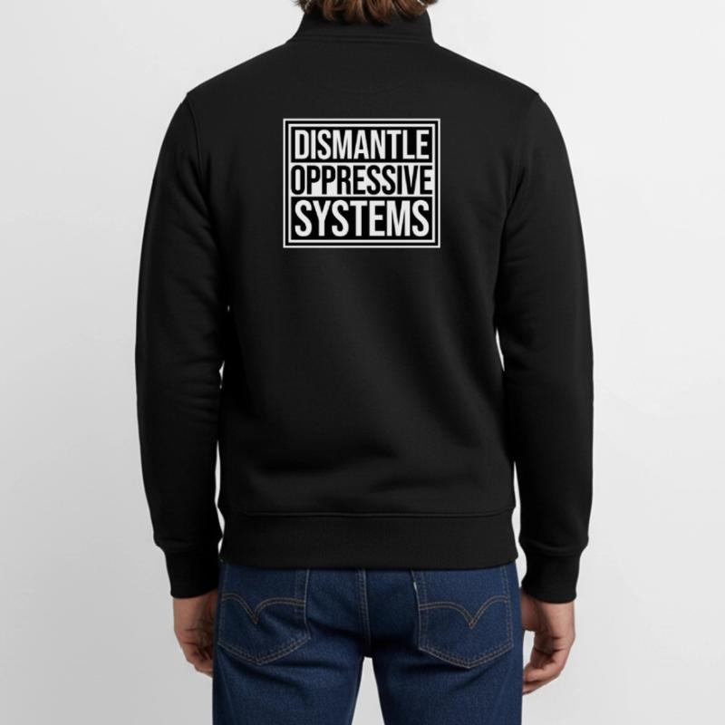 Dismantle Oppressive Systems Activism Statement Unisex Organic Zip Sweatshirt by Stanley/Stella
