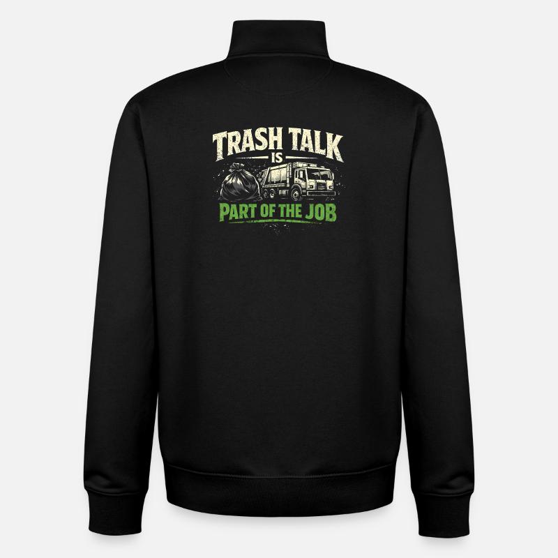 Trash Talk is part of it | Garbage Collection, Humor - Unisex Organic Zip Sweatshirt by Stanley/Stella - black