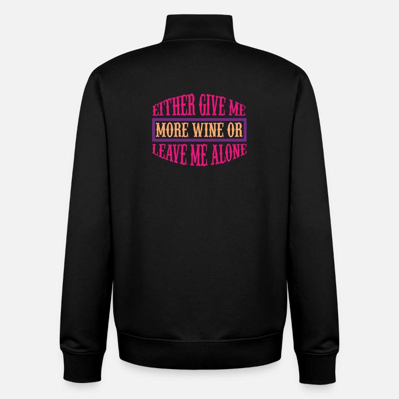 Donnez-moi plus de vin ou partez - Sweat zippé unisexe en coton bio Stanley/Stella - noir