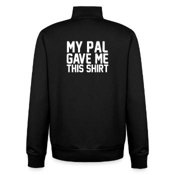 My Pal Gave Me This Shirt Bold Typography Art - Unisex Organic Zip Sweatshirt by Stanley/Stella - black - Back - AI Model Male 185 light (185cm)