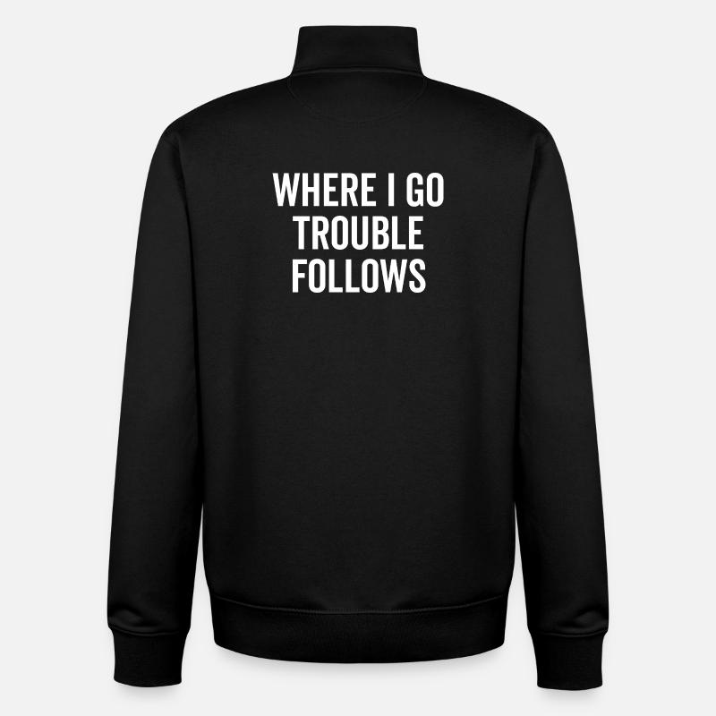 Where I Go Trouble folgt - Unisex Organic Zip Sweatshirt von Stanley/Stella - Schwarz