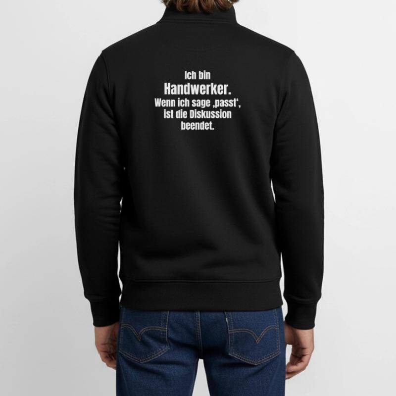 Ich bin Handwerker – Passt, Diskussion beendet Unisex Organic Zip Sweatshirt von Stanley/Stella