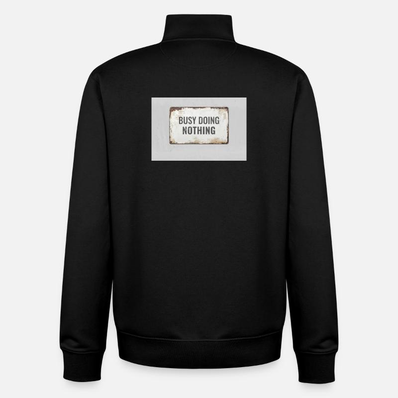 Busy Doing Nothing – Ironisches Statement Poster - Unisex Organic Zip Sweatshirt von Stanley/Stella - Schwarz