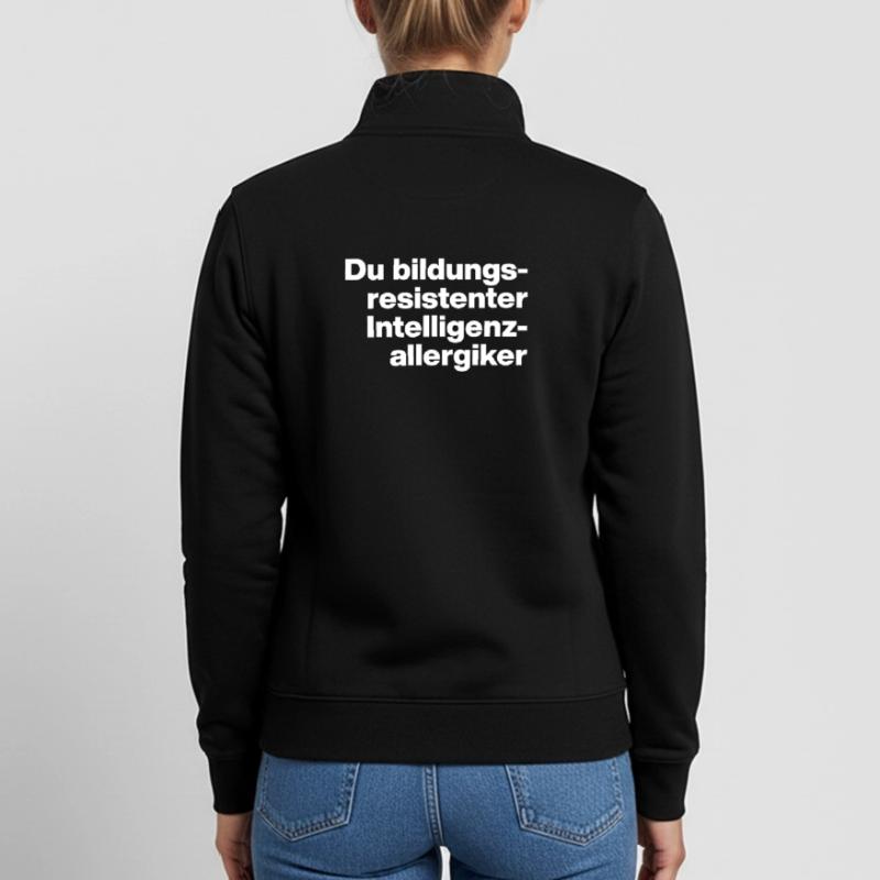 DU BILDUNGSRESISTENTER INTELLIGENZ-ALLERGIKER DUMM Unisex Organic Zip Sweatshirt von Stanley/Stella
