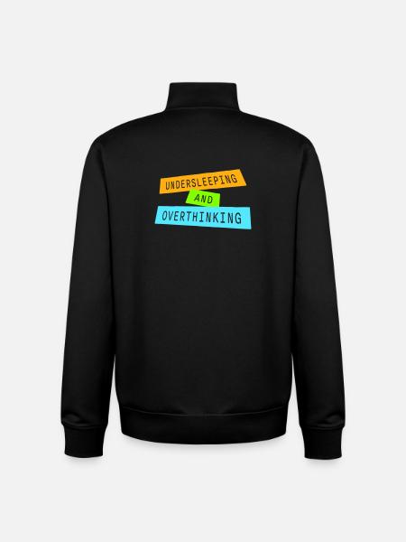 Undersleeping And Overthinking Funny Tired Saying - Unisex Organic Zip Sweatshirt by Stanley/Stella - black