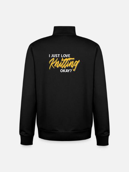 I Just Love Knitting Okay Funny Quote for Yarn - Unisex Organic Zip Sweatshirt by Stanley/Stella - black