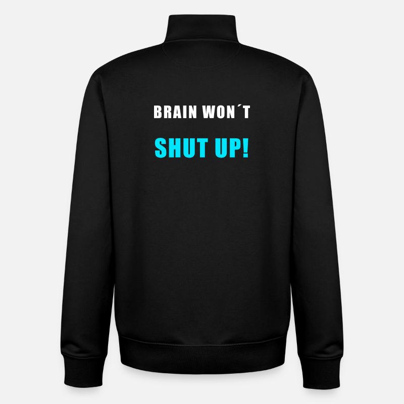 Brain Won't Shut Up – Funny Overthinking Shirt - Unisex Organic Zip Sweatshirt by Stanley/Stella - black