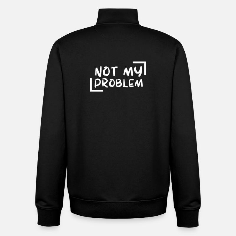 not my problem gift Geschenkidee - Unisex Organic Zip Sweatshirt von Stanley/Stella - Schwarz