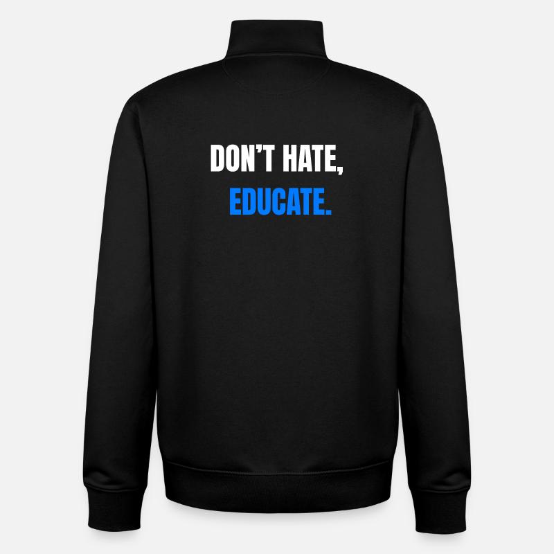 Don't Hate Educate – Statement - Unisex Organic Zip Sweatshirt by Stanley/Stella - black
