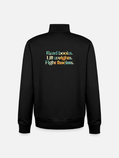 Read books. Lift weights. Fight fascists. - Unisex Organic Zip Sweatshirt by Stanley/Stella - black