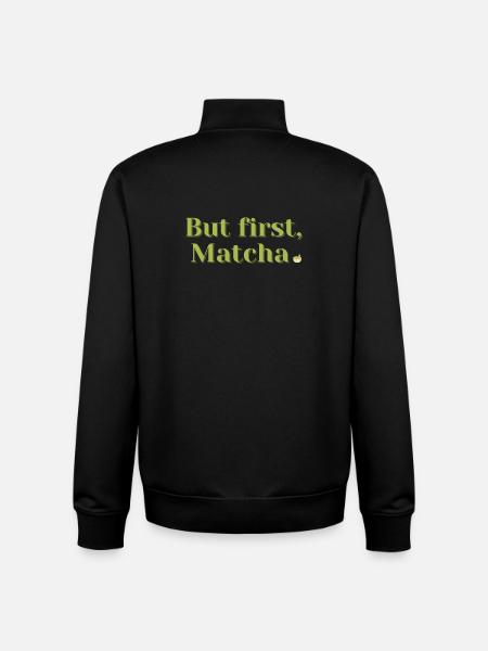 But First, Matcha – Tee & Wellness Geschenk - Unisex Organic Zip Sweatshirt von Stanley/Stella - Schwarz