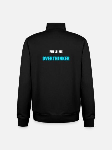 Fulltime Overthinker Shirt Humor - Unisex Organic Zip Sweatshirt by Stanley/Stella - black