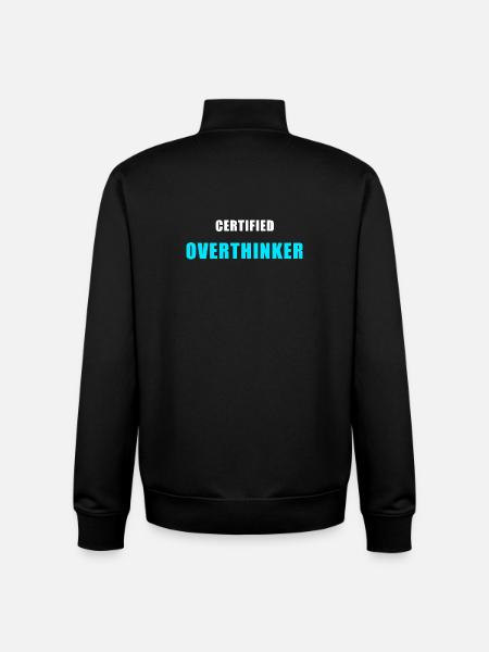 Certified Overthinker Shirt - Funny Gift - Unisex Organic Zip Sweatshirt by Stanley/Stella - black