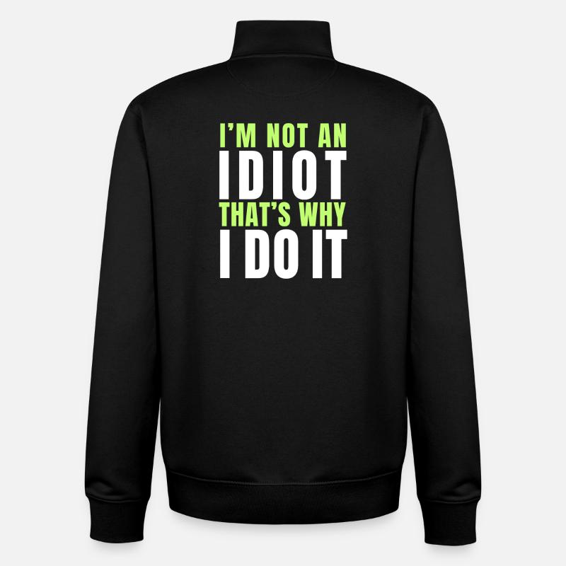 I am not an idiot - Unisex Organic Zip Sweatshirt by Stanley/Stella - black