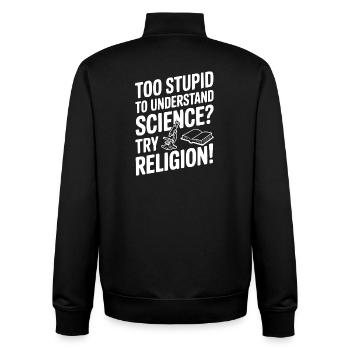 Trop stupide pour comprendre la science ? Essaie la religion ! - Sweat zippé unisexe en coton bio Stanley/Stella - noir - Dos - AI Model Male 185 light (185cm)