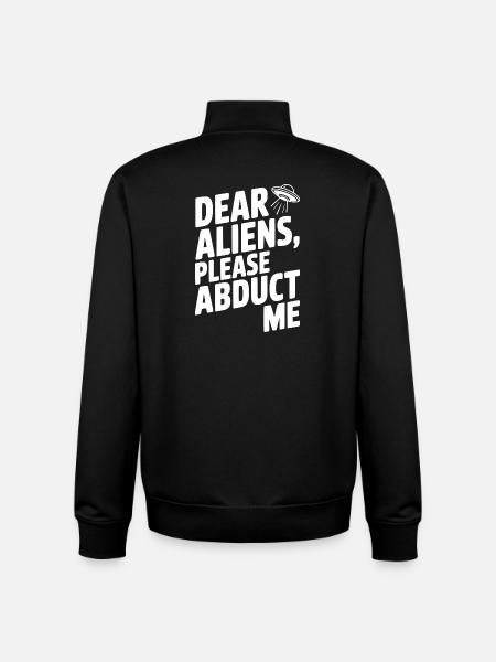 Dear Aliens, Please Abduct Me - Unisex Organic Zip Sweatshirt by Stanley/Stella - black