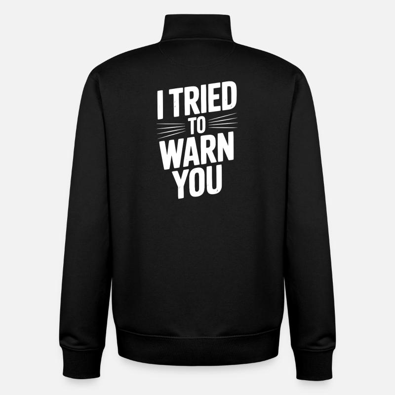 J’ai essayé de vous prévenir - Sweat zippé unisexe en coton bio Stanley/Stella - noir