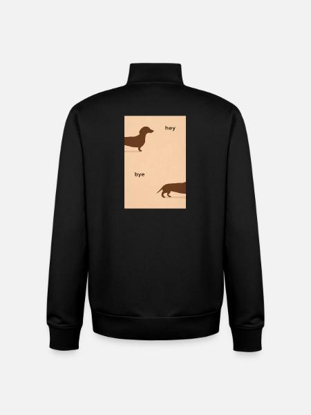 Hey Bye Dachshund – Funny Dog Poster - Unisex Organic Zip Sweatshirt by Stanley/Stella - black