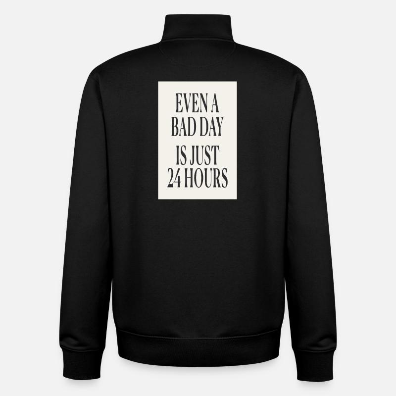 Even a Bad Day Is Just 24 Hours – Minimal Design - Unisex Organic Zip Sweatshirt by Stanley/Stella - black
