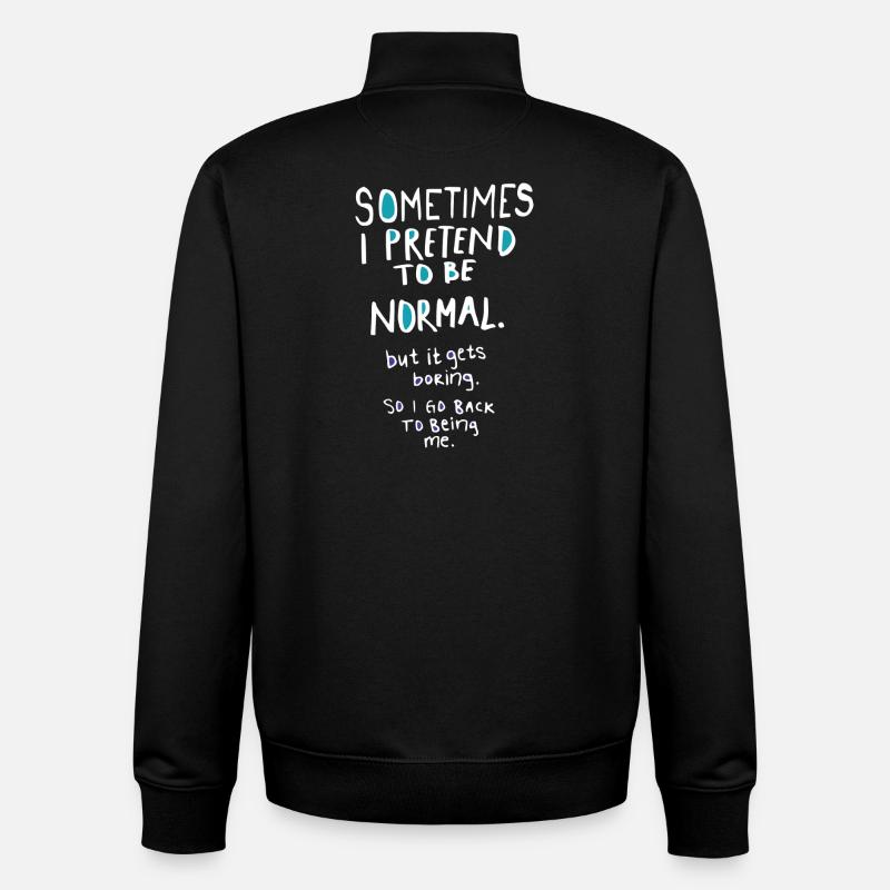 Pretend to be normal - Unisex Organic Zip Sweatshirt by Stanley/Stella - black