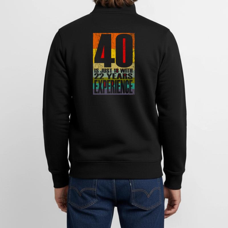 40 ans, c’est juste 18 ans avec 22 ans d’expérience Sweat zippé unisexe en coton bio Stanley/Stella