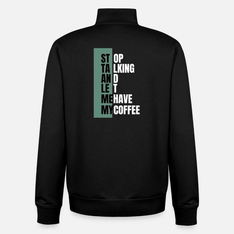 Stop Talking – Need Coffee First - Unisex Organic Zip Sweatshirt by Stanley/Stella - black