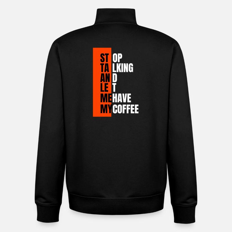 Stop talking – need coffee first - Unisex Organic Zip Sweatshirt by Stanley/Stella - black