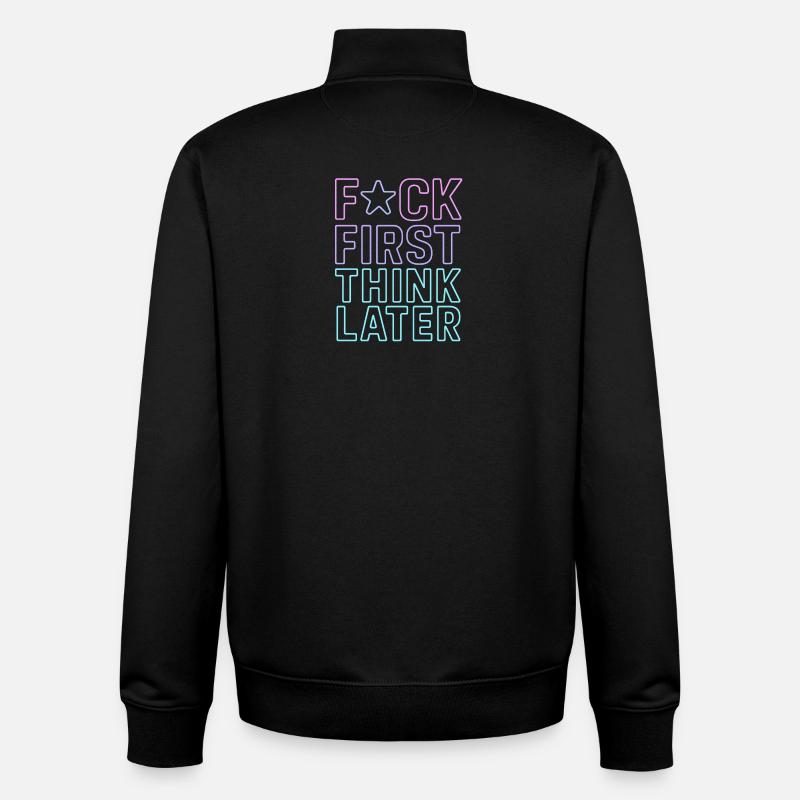 ★F CK FIRST THINK LATER – Poster/T-Shirt - Unisex Organic Zip Sweatshirt von Stanley/Stella - Schwarz