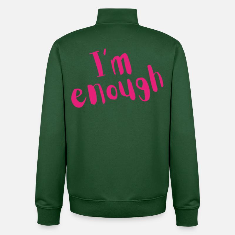 I’m Enough – Bold Pink Message - Unisex Organic Zip Sweatshirt by Stanley/Stella - bottle green