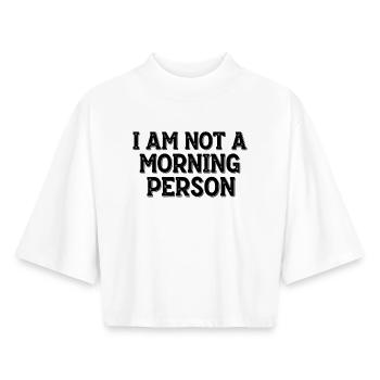 I Am Not a Morning Person – Morgenmuffel Spruch - Boxy Women's Recycled 1/2 Sleeved T-Shirt by Stanley/Stella - white - Front - AI Model Female 172 dark (172cm)
