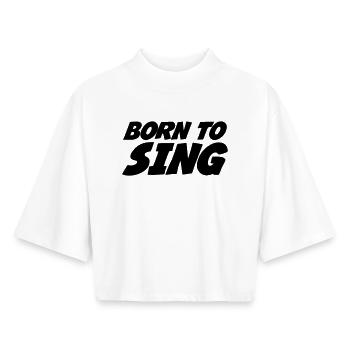Born to Sing - Boxy Women's Recycled 1/2 Sleeved T-Shirt by Stanley/Stella - white - Front - AI Model Female 172 dark (172cm)