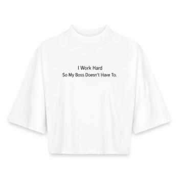 I Work Hard Chef lustige Sprüche - Boxy Frauen Recyceltes 1/2 Sleeved T-Shirt by Stanley/Stella - Weiß - Vorne - AI Model Female 172 dark (172cm)