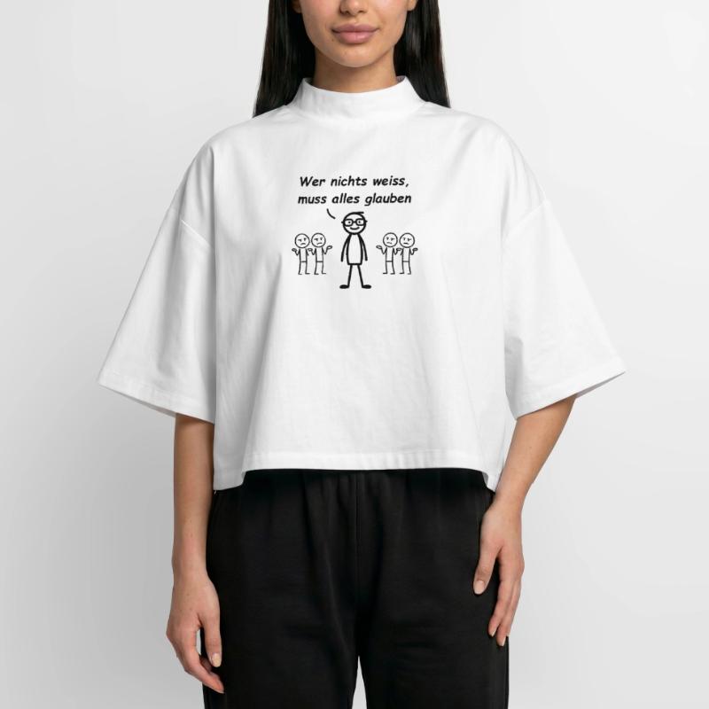 Wer nichts weiß, muss alles glauben Boxy Frauen Recyceltes 1/2 Sleeved T-Shirt by Stanley/Stella
